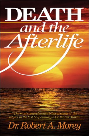 Death and the Afterlife Robert A. Morey