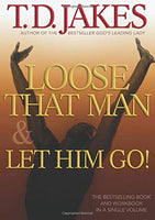 Loose That Man and Let Him Go! with Workbook T. D. Jakes