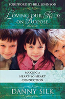 Loving Our Kids on Purpose: Making a Heart-to-Heart Connection - Danny Silk