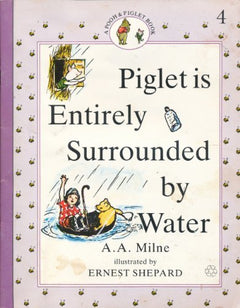 Piglet is Entirely Surrounded by Water A. A. Milne