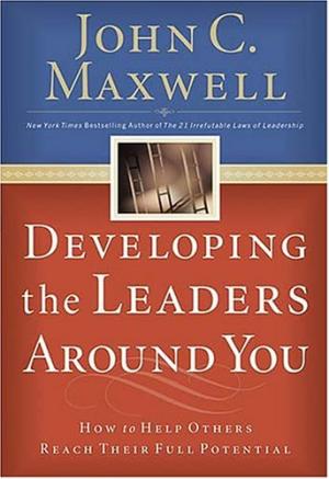 Developing the Leaders Around You Maxwell, John C.