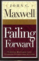 Failing Forward: Turning Mistakes into Stepping Stones for Success - John C. Maxwell