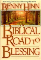 The Biblical Road to Blessing - Benny Hinn