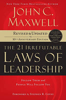 The 21 Irrefutable Laws of Leadership: Follow Them and People Will Follow You - John C. Maxwell