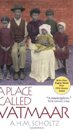 A Place Called Vatmaar: A Living Story of a Time That is No More A.H.M. Scholtz