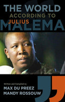The World According To Julius Malema - Max Du Preez & Mandy Rossouw