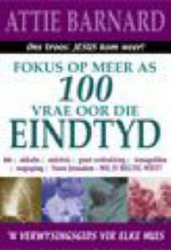 Fokus Op 100 Vrae Oor Die Eindtyd Prof Attie Barnard