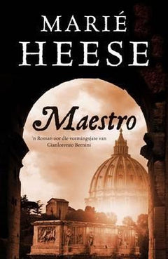 Maestro : n Roman oor die vormingsjare van Gianlorenzo Bernini Marie Heese