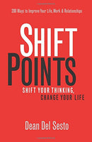 ShiftPoints: Shift Your Thinking, Change Your Life Dean Del Sesto