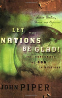 Let the Nations Be Glad! John Piper