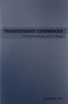 Transcendent Experiences Phenomenology and Critique Louis Roy