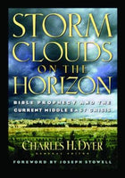 Storm Clouds on the Horizon: Bible Prophecy and the Current Middle East Crisis Charles Dyer