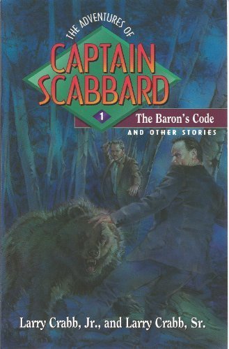 The Baron's Code and Other Stories (Adventures of Captain Scabbard) Larry Crabb