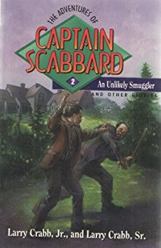 The Adventures of Captain Scabbard: An Unlikely Smuggler and Other Stories Larry Crabb