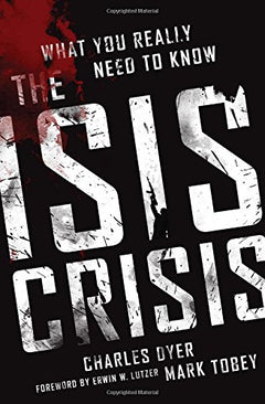 The ISIS Crisis: What You Really Need to Know - Charles Dyer, Mark Tobey