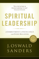 Spiritual Leadership : Principles of Excellence for Every Believer J. Oswald Sanders