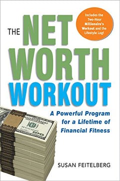 The Net Worth Workout: A Powerful Program for a Lifetime of Financial Fitness Feitelberg, Susan