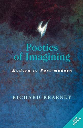 Poetics of Imagining Modern and Post-modern Richard Kearney