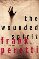 The Wounded Spirit Peretti, Frank E.