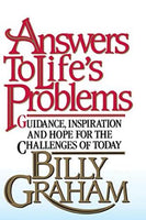 Answers to Life's Problems: Guidance, Inspiration and Hope for the Challenges of Today Graham, Billy