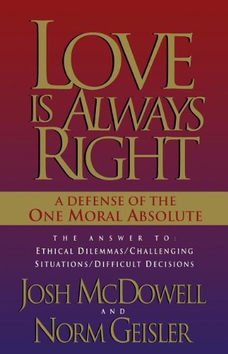 Love Is Always Right Josh McDowell,Norm Geisler