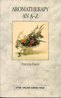 Aromatherapy: An A-Z - Patricia Davis