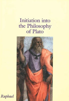 Initiation into the Philosophy of Plato Raphael