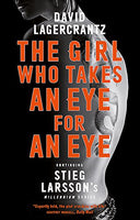 The Girl Who Takes an Eye for an Eye - David Lagercrantz
