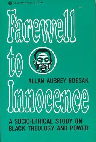 Farewell to Innocence: A Socio-Ethical Study on Black Theology and Black Power Boesak, Allan Aubrey