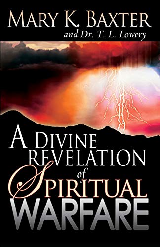 A Divine Revelation of Spiritual Warfare Baxter, Mary K.; Lowery, T. L.