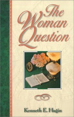 The Woman Question Kenneth E. Hagin