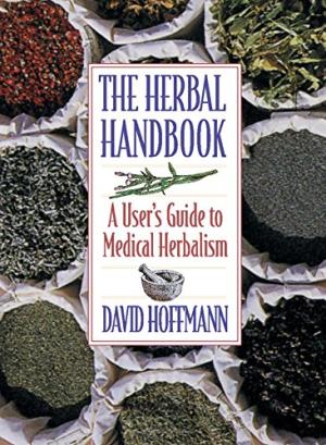 The Herbal Handbook: A Users Guide to Medical Herbalism David Hoffmann