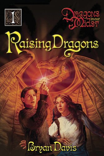 Raising Dragons (Dragons in Our Midst) Bryan Davis