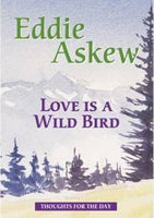 Love is a Wild Bird Eddie Askew