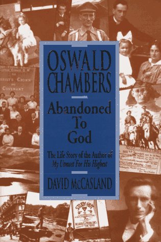 Oswald Chambers: Abandoned to God David McCasland