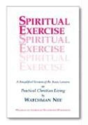 Spiritual Exercise: A Simplified Version of the Basic Lesson Series on Practical Christian Living Watchman Nee