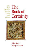 The Book of Certainty The Sufi Doctrine of Faith, Vision and Gnosis Abu Bakr Siraj ad-Din