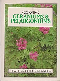 Growing Geraniums and Pelargoniums in the Southern Hemisphere Llewellyn, Jean, Hudson, Betty, Morrison, Gordon C.