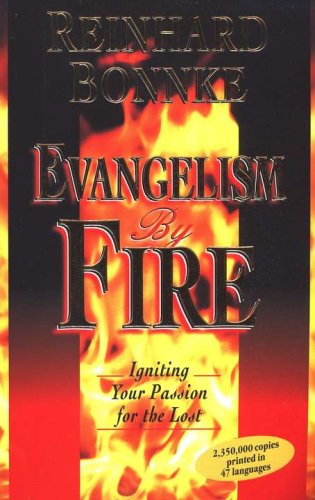 Evangelism by Fire: Igniting Your Passion for the Lost Reinhard Bonnke