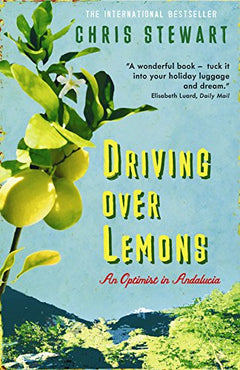 Driving Over Lemons: An Optimist in Andalucia Chris Stewart