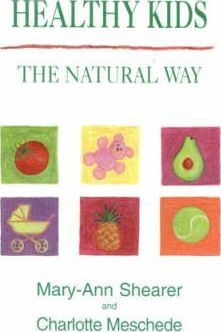 Healthy Kids: The Natural Way - Mary Ann Shearer