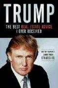 Trump: the Best Real Estate Advice I Ever Received Donald J. Trump
