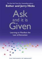 Ask And It Is Given: Learning To Manifest Your Desires - Esther Hicks & Jerry Hicks