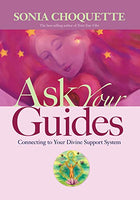 Ask Your Guides: Connecting to Your Divine Support System - Sonia Choquette