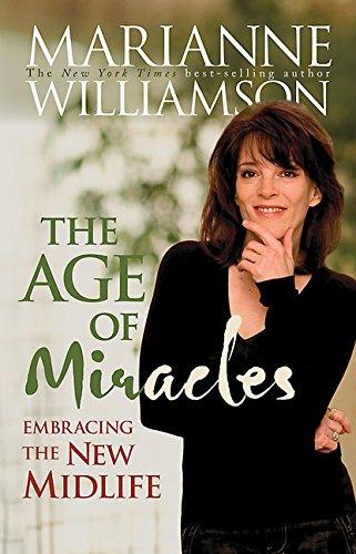 The Age of Miracles Embracing the New Midlife Marianne Williamson