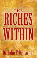 The Riches Within: Your Seven Secret Treasures John F. Demartini