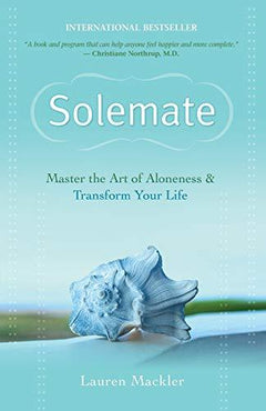 Solemate Master the Art of Aloneness and Transform Your Life Lauren Mackler