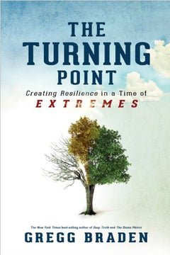 The Turning Point: Creating Resilience in a Time of Extremes Braden, Gregg
