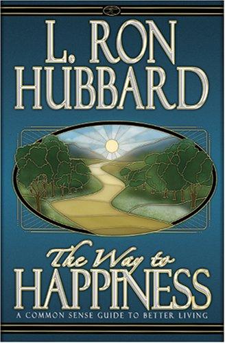 The Way to Happiness A Common Sense Guide to Better Living L. Ron Hubbard