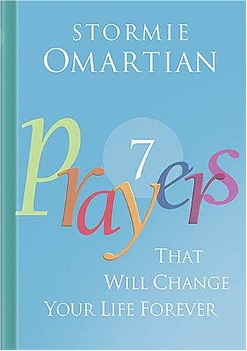 Seven Prayers That Will Change Your Life Forever Omartian, Stormie